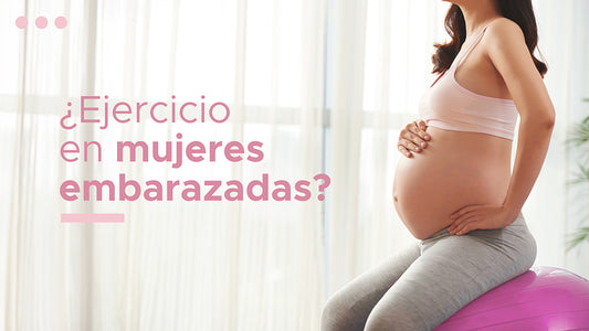 ¿Ejercicio en mujeres embarazadas?